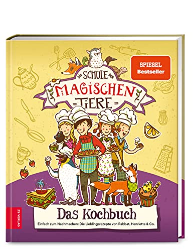 Die Schule der magischen Tiere – Das Kochbuch: Einfach zum Nachmachen: Die Lieblingsrezepte von Rabbat, Henrietta & Co. von ZS Verlag GmbH